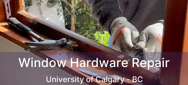  Window Hardware Repair University of Calgary - BC