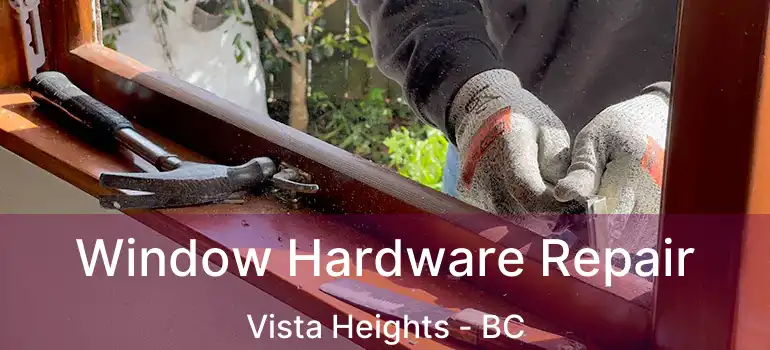 Window Hardware Repair Vista Heights - BC