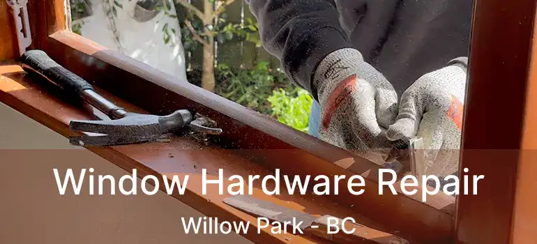  Window Hardware Repair Willow Park - BC