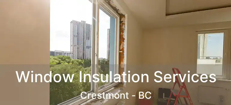  Window Insulation Services Crestmont - BC