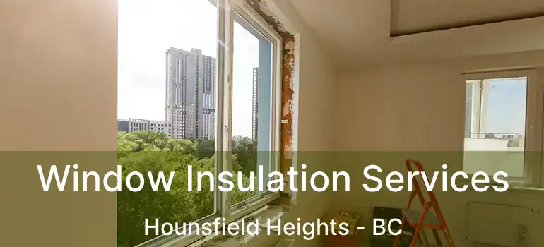  Window Insulation Services Hounsfield Heights - BC