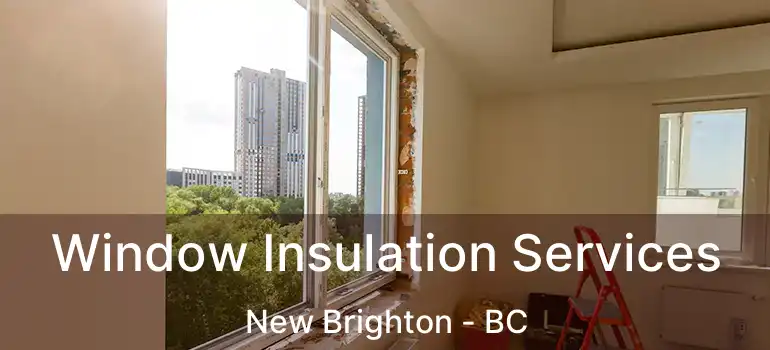  Window Insulation Services New Brighton - BC