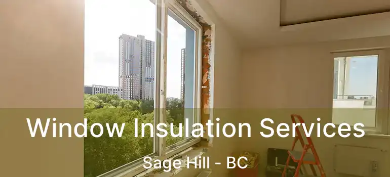  Window Insulation Services Sage Hill - BC