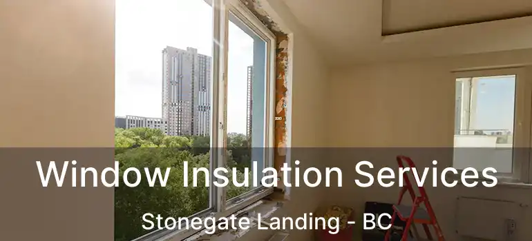  Window Insulation Services Stonegate Landing - BC