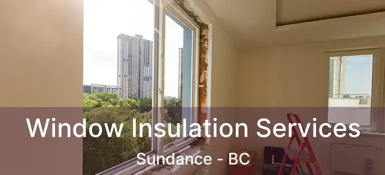  Window Insulation Services Sundance - BC