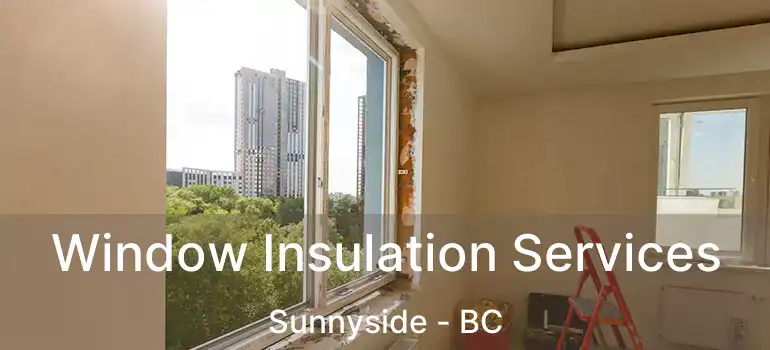  Window Insulation Services Sunnyside - BC
