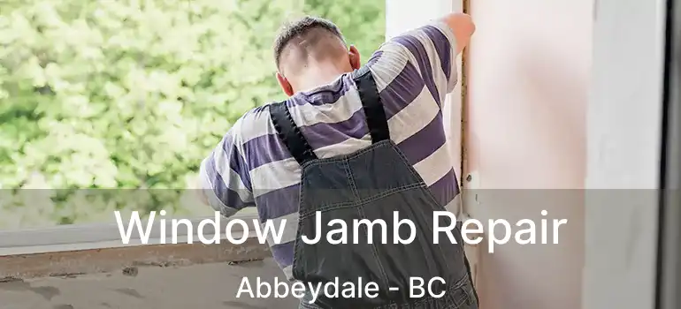  Window Jamb Repair Abbeydale - BC