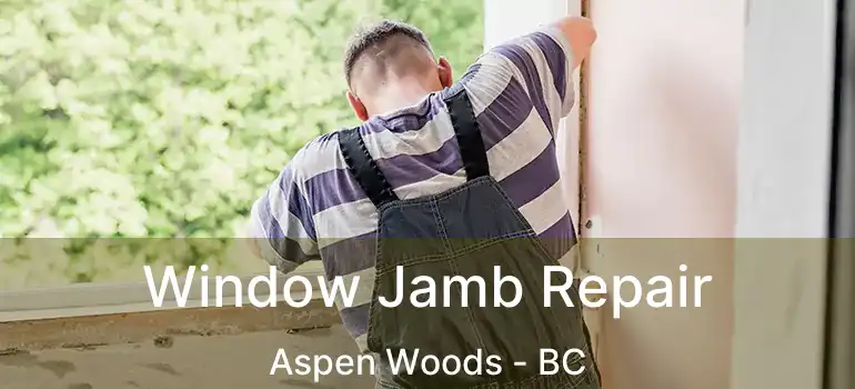  Window Jamb Repair Aspen Woods - BC