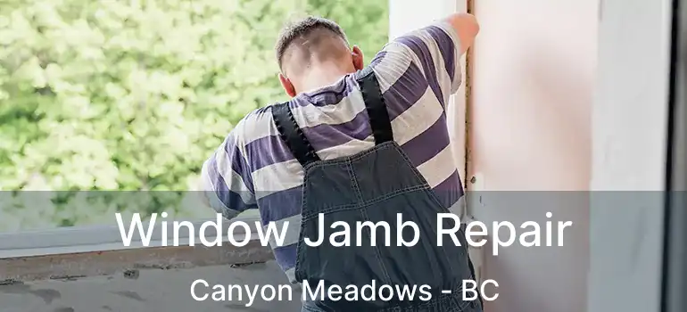  Window Jamb Repair Canyon Meadows - BC