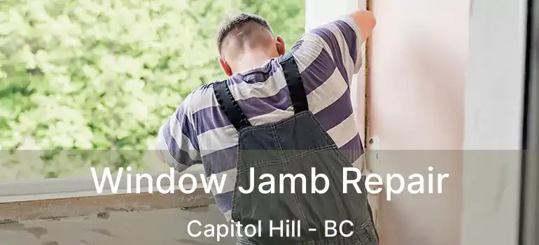  Window Jamb Repair Capitol Hill - BC