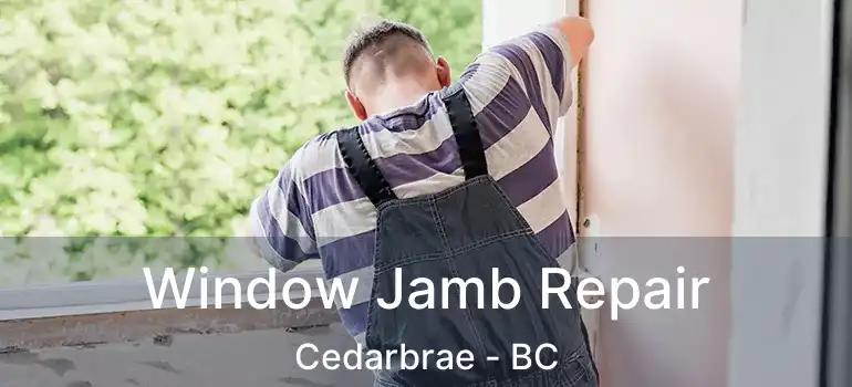  Window Jamb Repair Cedarbrae - BC