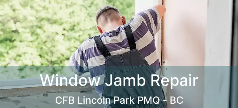  Window Jamb Repair CFB Lincoln Park PMQ - BC