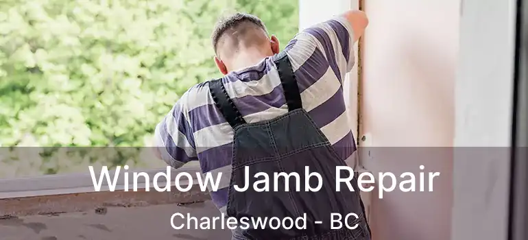  Window Jamb Repair Charleswood - BC
