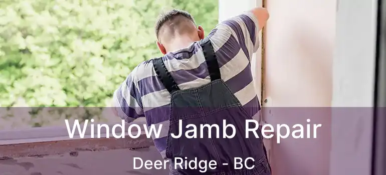  Window Jamb Repair Deer Ridge - BC