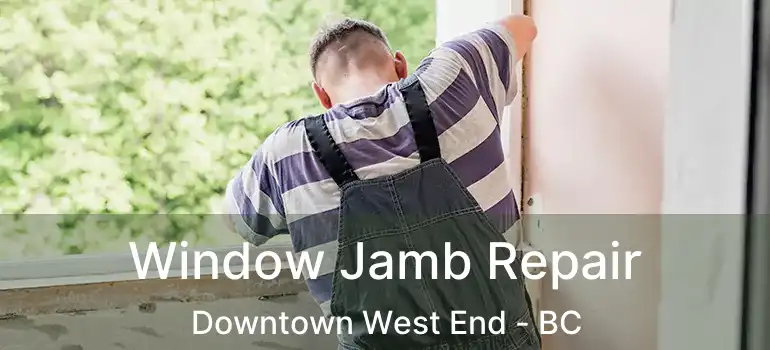 Window Jamb Repair Downtown West End - BC