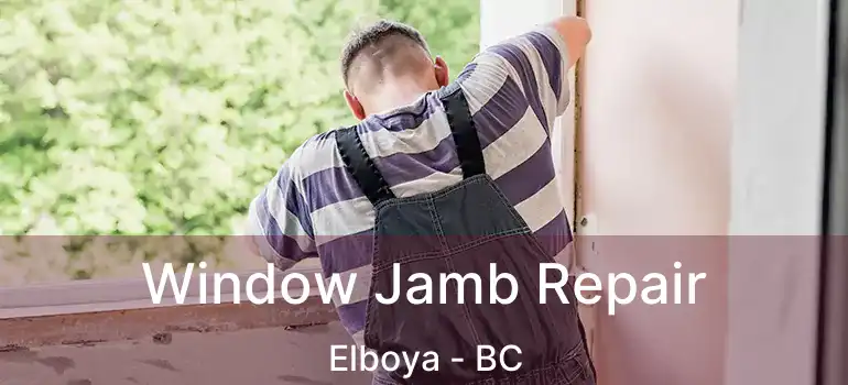  Window Jamb Repair Elboya - BC