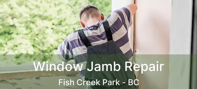  Window Jamb Repair Fish Creek Park - BC