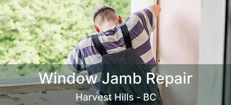  Window Jamb Repair Harvest Hills - BC