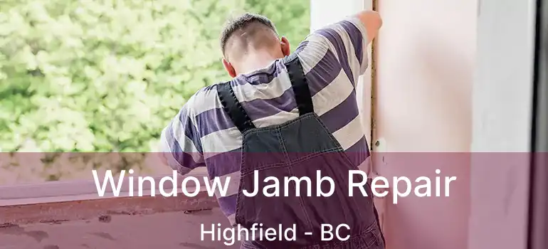  Window Jamb Repair Highfield - BC
