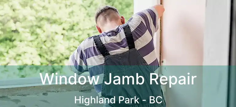  Window Jamb Repair Highland Park - BC