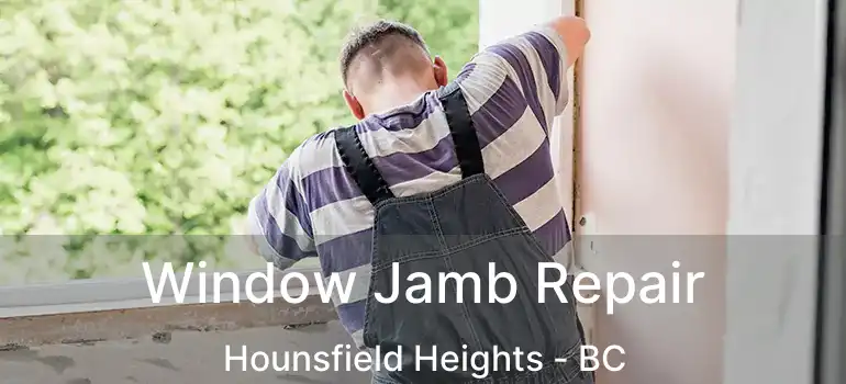  Window Jamb Repair Hounsfield Heights - BC