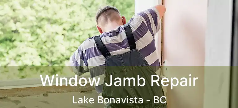  Window Jamb Repair Lake Bonavista - BC