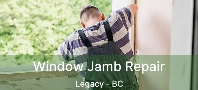  Window Jamb Repair Legacy - BC