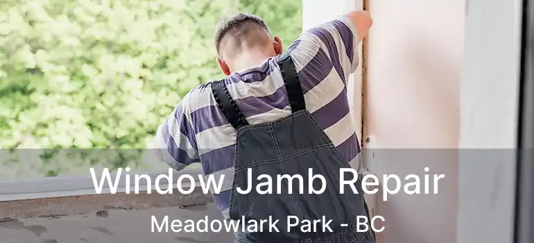  Window Jamb Repair Meadowlark Park - BC
