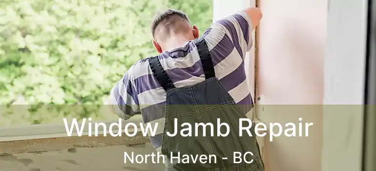  Window Jamb Repair North Haven - BC