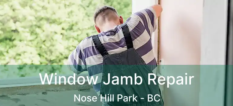  Window Jamb Repair Nose Hill Park - BC