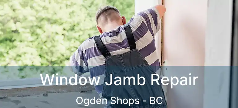  Window Jamb Repair Ogden Shops - BC