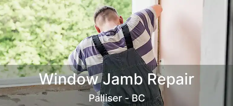  Window Jamb Repair Palliser - BC
