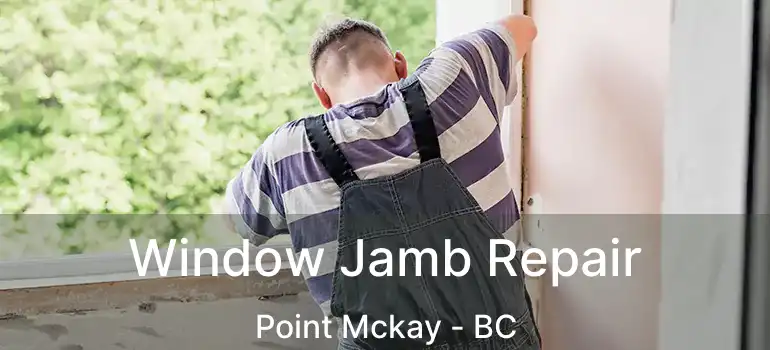  Window Jamb Repair Point Mckay - BC