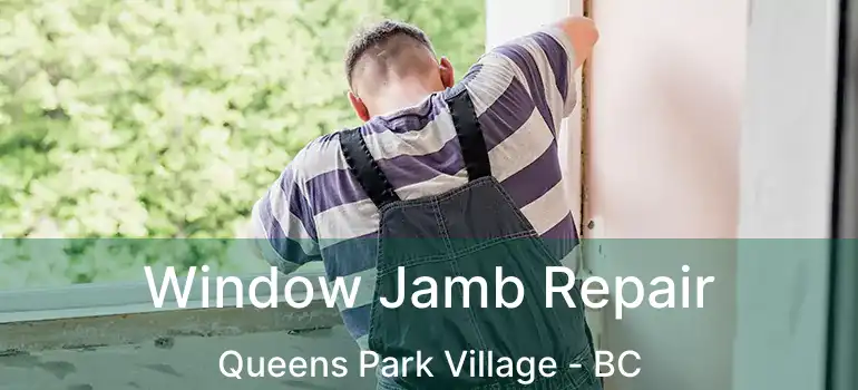  Window Jamb Repair Queens Park Village - BC