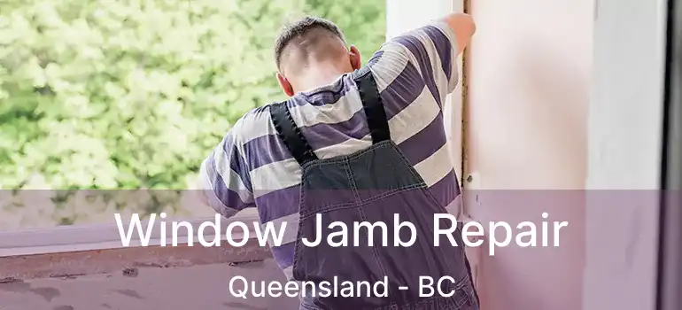  Window Jamb Repair Queensland - BC