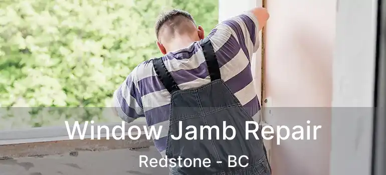  Window Jamb Repair Redstone - BC