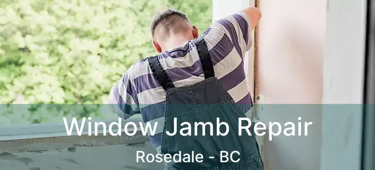  Window Jamb Repair Rosedale - BC