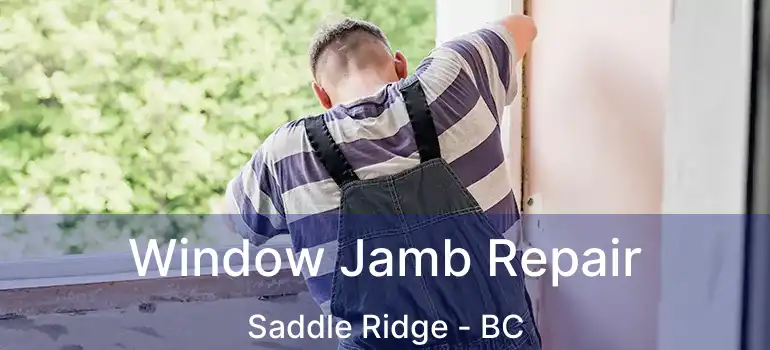  Window Jamb Repair Saddle Ridge - BC