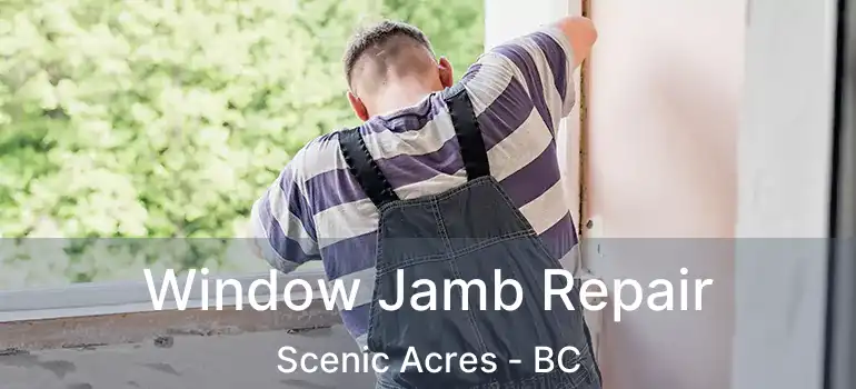  Window Jamb Repair Scenic Acres - BC