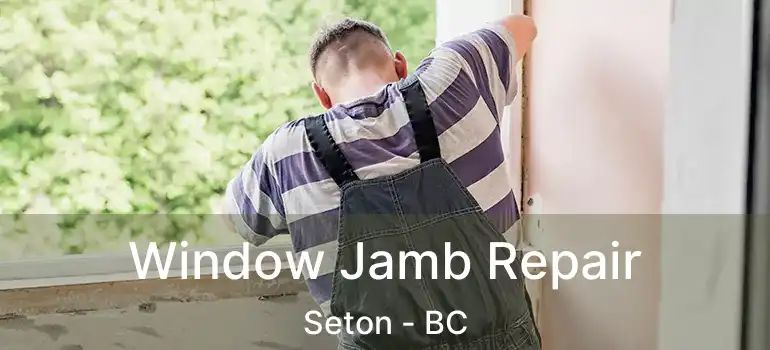  Window Jamb Repair Seton - BC
