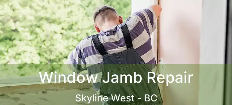  Window Jamb Repair Skyline West - BC