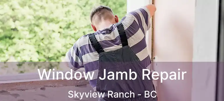  Window Jamb Repair Skyview Ranch - BC