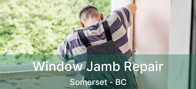  Window Jamb Repair Somerset - BC