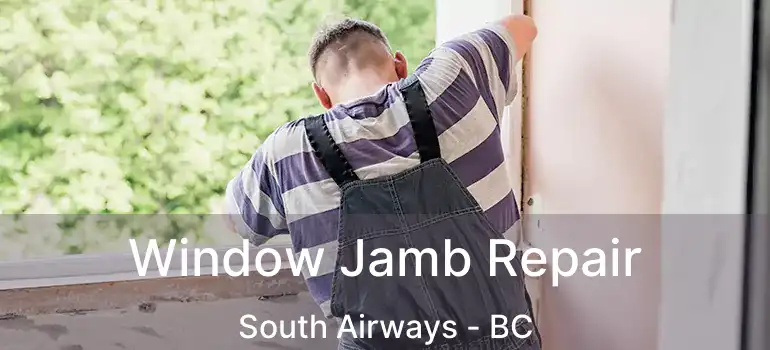  Window Jamb Repair South Airways - BC