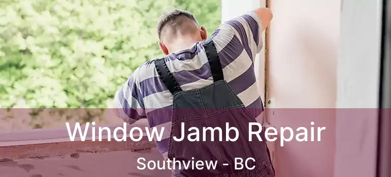  Window Jamb Repair Southview - BC