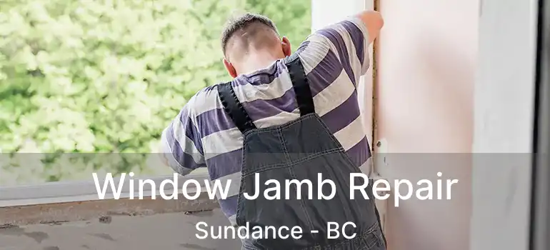  Window Jamb Repair Sundance - BC