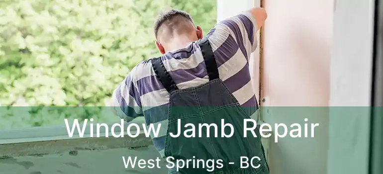  Window Jamb Repair West Springs - BC