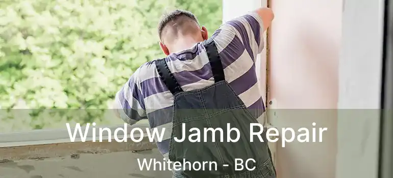  Window Jamb Repair Whitehorn - BC