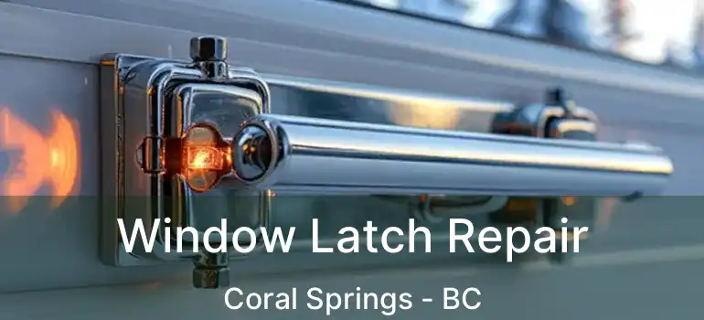  Window Latch Repair Coral Springs - BC