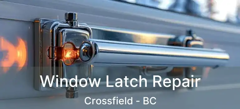  Window Latch Repair Crossfield - BC